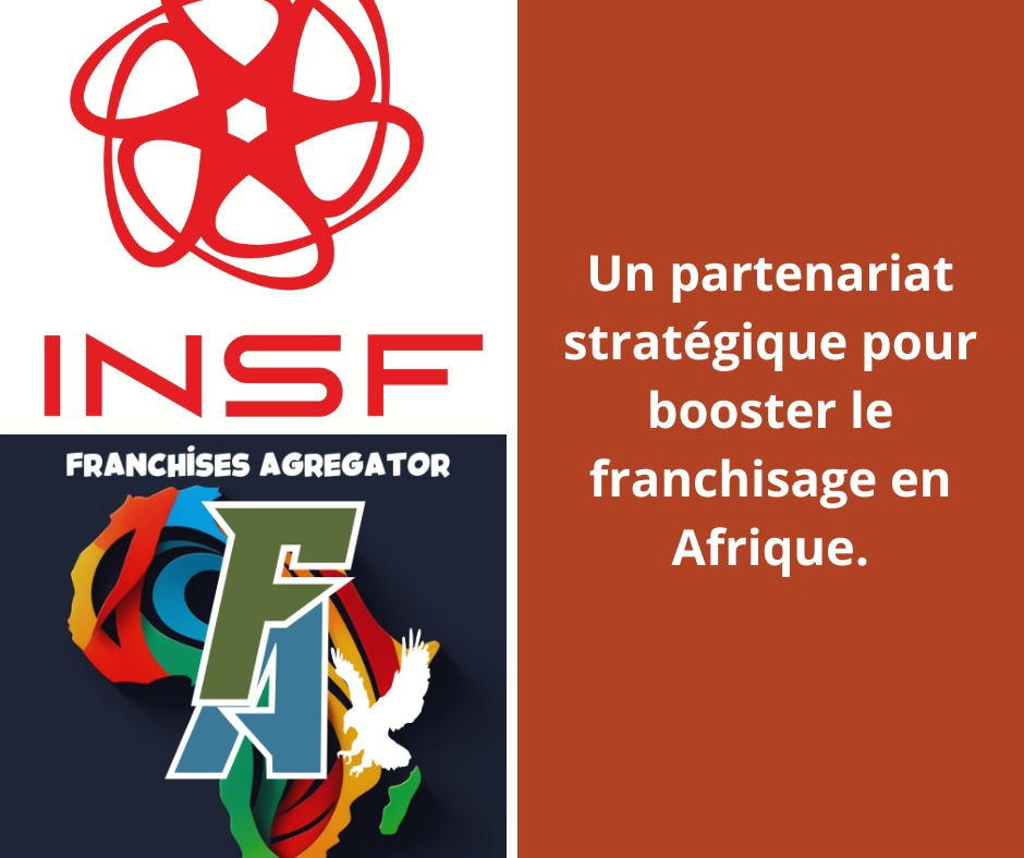 INSF et Franchises Agregator : Un Partenariat Stratégique pour Renforcer le Franchisage en Afrique
